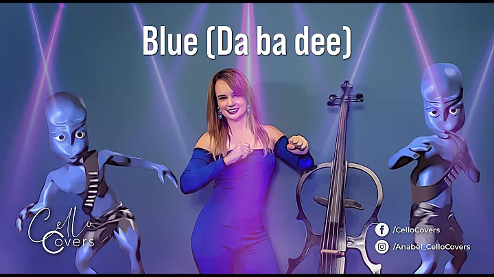 Blue (Da Ba Dee) | Cover By Anabel Chavez, Cello C...