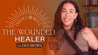 The Wounded Healer with Devi Brown