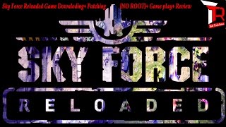 Sky Force Reloaded Game Downloding+ Patching [NO ROOT]+ Game play+ Review screenshot 4