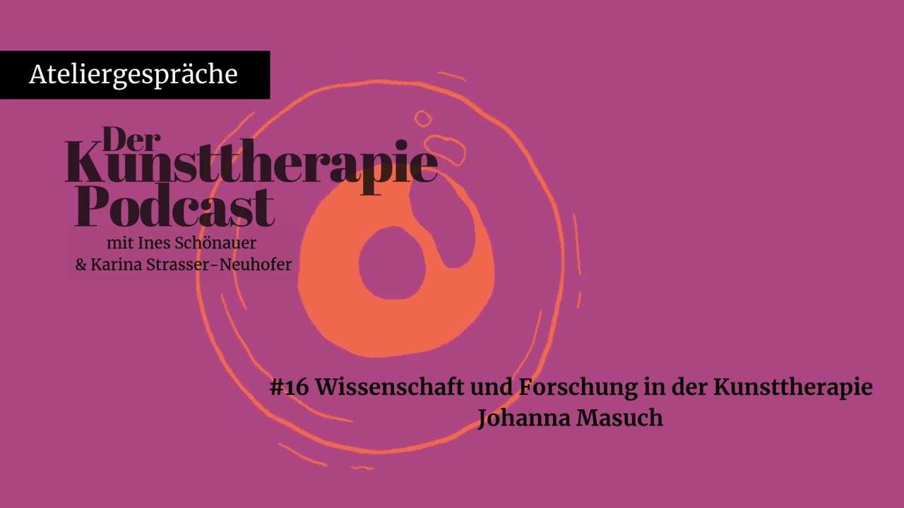 #16 Wissenschaft und Forschung in der Kunsttherapie | Johanna Masuch
