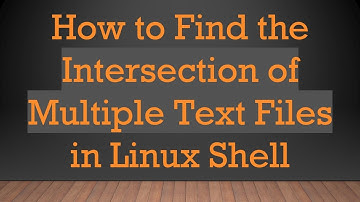 How to Find the Intersection of Multiple Text Files in Linux Shell