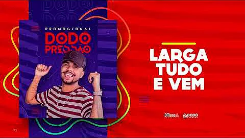 Dodô Pressão - Larga tudo e vem