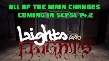 All of the main changes coming in SCPSL 14.2