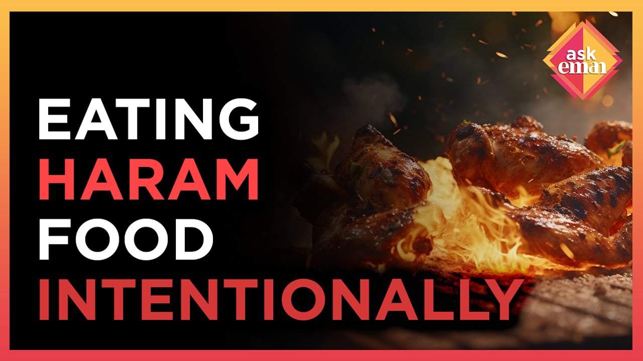 If I Eat Haram Food Intentionally, Will I Be Forgiven? | Ask Eman