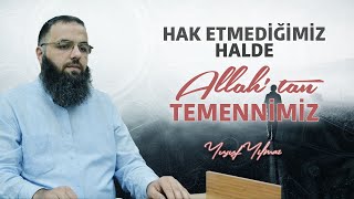 Hak Etmediğimiz Halde Allahtan Temennimiz