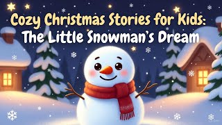 ⛄ Little Snowman’s Dream 💤 Cozy Christmas Bedtime Story for Kids 🎄❄️