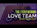 The Itchyworms - Love Team (Drum Pad Cover)