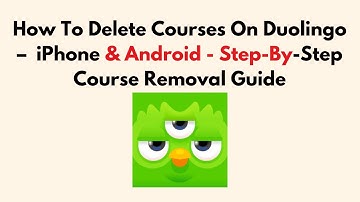 How To Delete Courses On Duolingo – 2025 – iPhone & Android - Step-By-Step Course Removal Guide