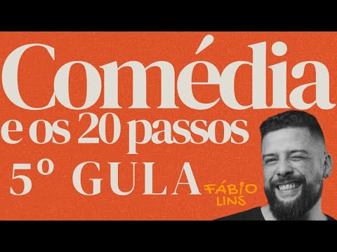 20 passos da comédia Stand Up - 5º GULA - Escola da Comédia - Fábio Lins