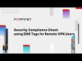 Security Compliance Check Using EMS 7.0 Tags for Remote VPN Users