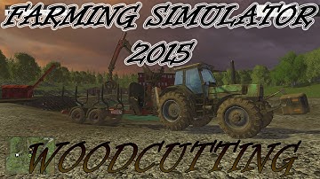 Farming Simulator 2015 - Woodcutting/Logging Gameplay (Forestry)