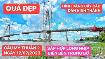 Toàn cảnh Cầu Mỹ Thuận 2 chiều 12/07/2023 tiếp tục căng kéo cáp dây văng số 13 trên trụ tháp T16