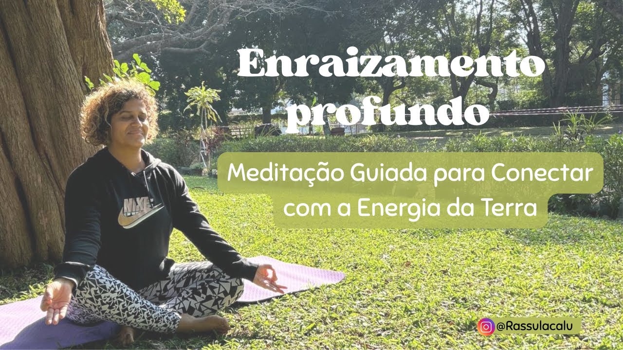 Enraizamento Profundo 🌱  Meditação Guiada para Conectar com a Energia da Terra