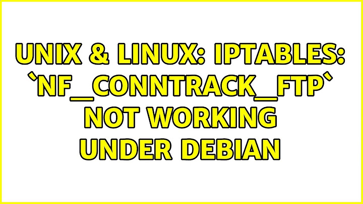 Unix & Linux: Iptables: `nf_conntrack_ftp` not working under debian