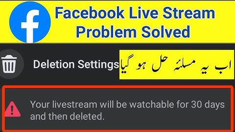 Your live stream will be watchable for 30 days and then delete tap above to change Facebook Problem