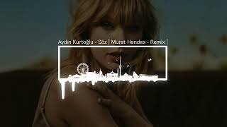 Aydın Kurtoğlu - Söz | Murat Hendes - Remix | Resimi