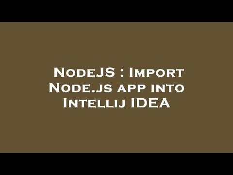 NodeJS : Import Node.js app into Intellij IDEA
