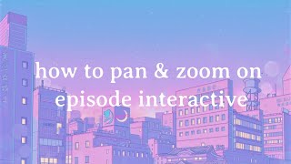 Episode Interactive: How to Pan & Zoom | Tutorial