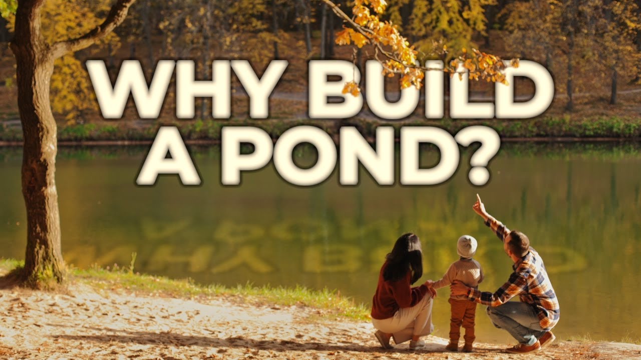 Why Do People Build Ponds and Lakes? -- How We Build Lakes - Part 1