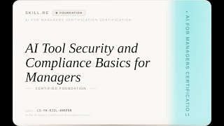 AI for Managers Certification: AI Tool Security and Compliance Basics for Managers