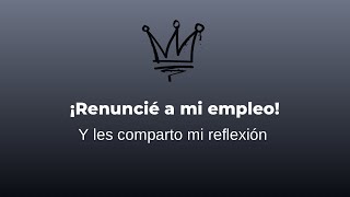 ¡Renuncié a mi empleo! | Herce