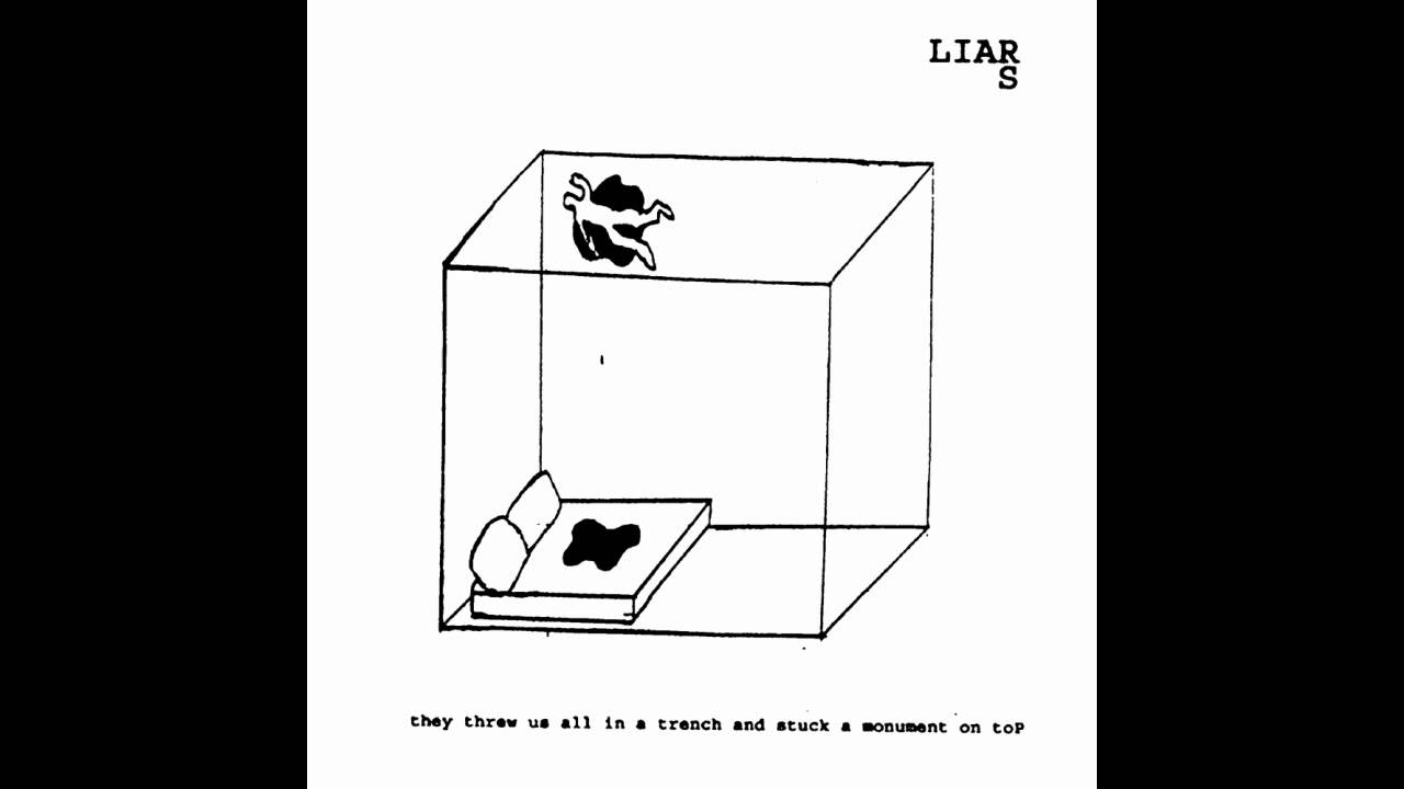 Liars - They Threw Us All in a Trench and Stuck a Monument on Top