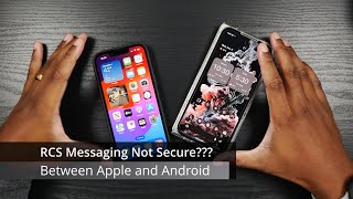 Apple & Android: Why is RCS Messaging Not Secure Between Them???