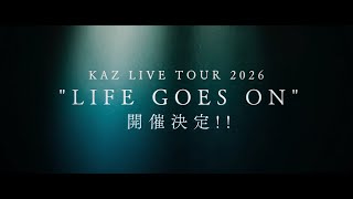 KAZ LIVE TOUR 2026 'LIFE GOES ON'開催決定!