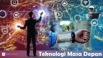Kecanggihan Teknologi Masa Depan 😱