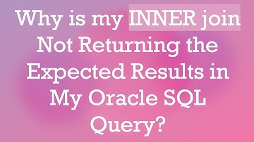 Why is my INNER join Not Returning the Expected Results in My Oracle SQL Query?