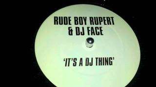 rude boy rupert and dj face - it&#39;s a dj thing (side b)