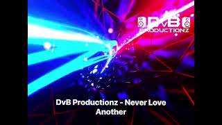 DvB Productionz - Never Love Another