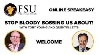 Speakeasy May 2021 - Stop Bloody Bossing Us About - Toby Young and Quentin Letts