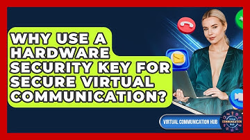 Why Use A Hardware Security Key For Secure Virtual Communication? - Virtual Communication Hub