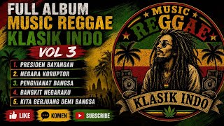 FULL ALBUM-MUSIC REGGAE CLASSIC INDO !! VOL 3 !! KRITIK NEGARA KONOHA !! FULL BASS !! JEDAG JEDUG !!