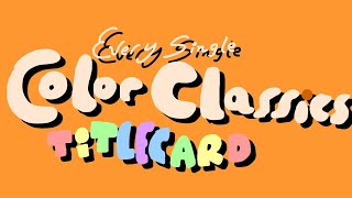 Every Single Color Classics Titlecard