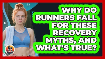 Why Do Runners Fall For These Recovery Myths, And What