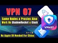 VPN07- One VPN to Rule Shadowrocket, Clash & Everything Else in China and Beyond