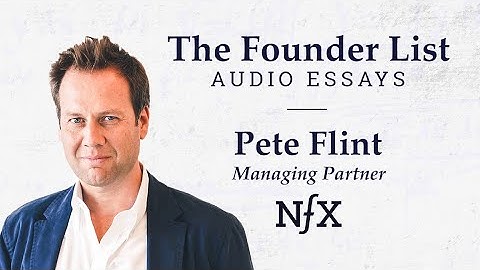 The Founder List: Pete Flint (Managing Partner at NFX) on "Why Startup Timing is Everything"