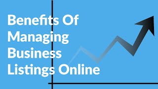 The Benefits Of Properly Managing Your Business Listings Online
