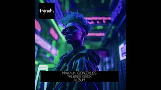 Makaja Gonzales   Talking Back Original Mix