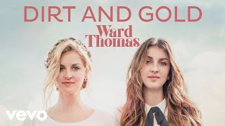 Ward Thomas - Dirt and Gold (Official Audio)