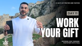 Day 11 of 21 Days: Work Your Gift - 21 Days of Prayer and Fasting
