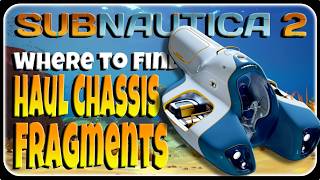 Where to Find ALL 3 Fragments of the Haul Chassis [Subnautica 2]