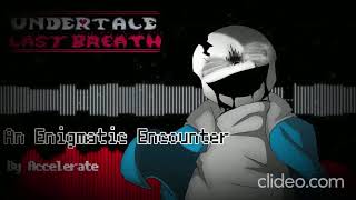 Undertale Last Breath]  [An Enigmatic Encounter] (v.2)  Accelerate Remix 1 Hour