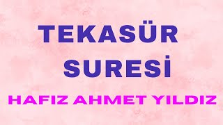 Tekasür suresi:Hafız Ahmet Yıldız