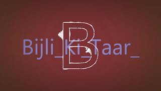 Bijli Ki Taar   Tony Kakkar Dj Remix Song   Bijli Ki Taar Dj Song      Hard Bass Mix1