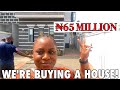 WE ARE BUYING A HOUSE! | What 65 MILLION NAIRA Can BUY IN LAGOS MAINLAND | HOUSE HUNTING IN NIGERIA