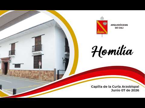HOMILÍA JUNIO 07 2026 - ARQUIDIÓCESIS DE CALI - SOLEMNIDAD DE CORPUS CHRISTI