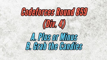 Codeforces Round 859 (Div. 4) | A. Plus or Minus | B. Grab the Candies | Solution in Bangla